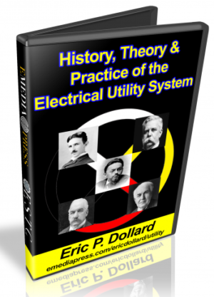 History, Theory & Practice Of The Electrical Utility System