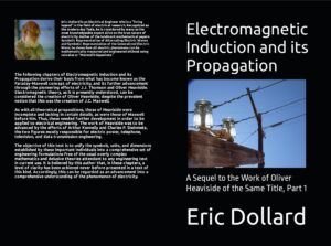 Electromagnetic Induction And Its Propagation Part 1 by Eric Dollard